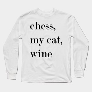 Chess, My Cat, Wine. Long Sleeve T-Shirt